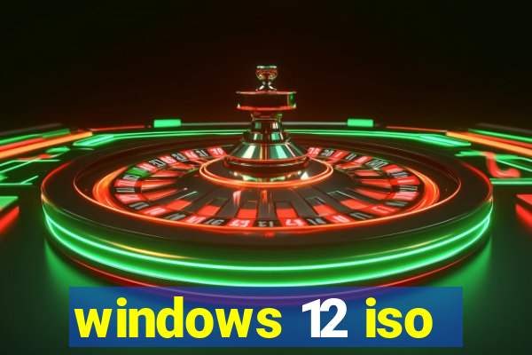 windows 12 iso